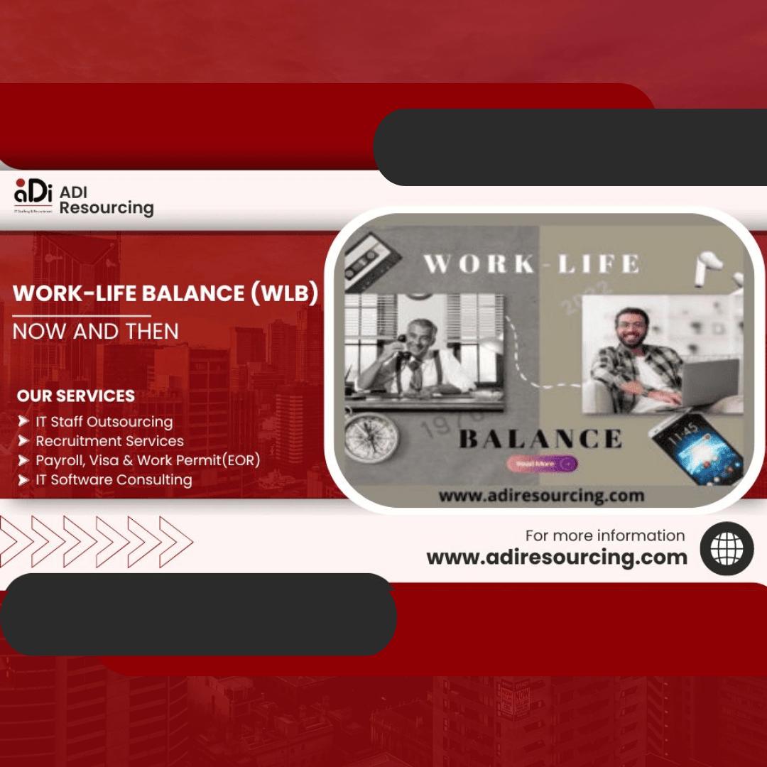 Work Life Balance (WLB) Now and Then